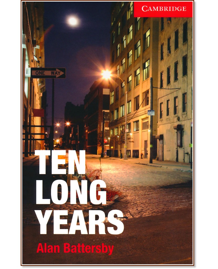 Cambridge English Readers -  1: Beginner/Elementary : Ten Long Years - Alan Battersby - 