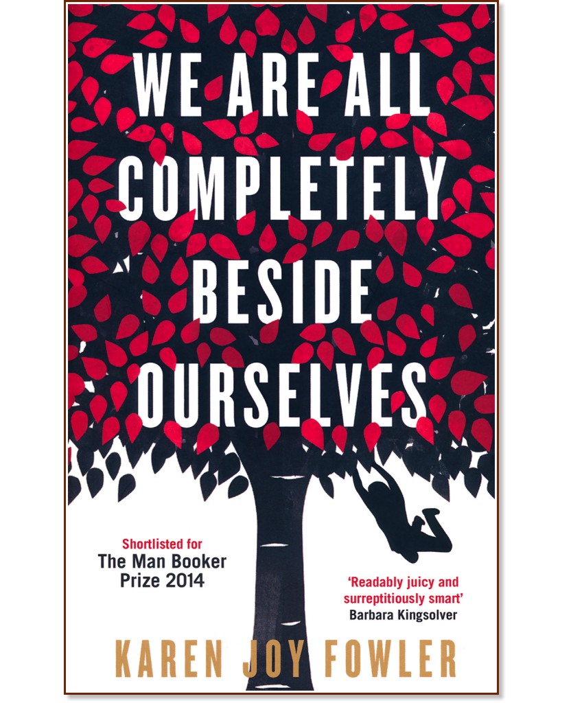 We are All Completely Beside Ourselves - Karen Joy Fowler - 