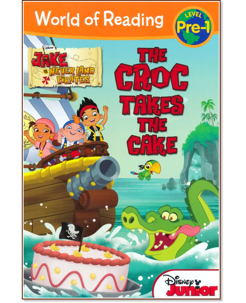 World of Reading: Jake and the Never Land Pirates - The Croc Takes the Cake : Level Pre-1 - Melinda La Rose - 