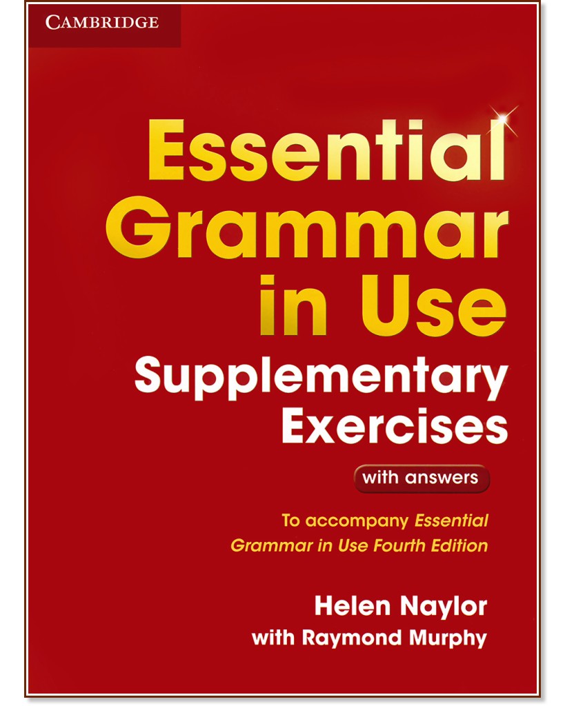 Essential Grammar in Use: Supplementary Exercises - Fourth Edition :  A1 - B1:     +  - Helen Naylor, Raymond Murphy - 