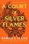 A Court of Silver Flames - Sarah J. Maas - �����