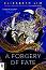 A Forgery of Fate - Elizabeth Lim - 