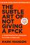 The Subtle Art of Not Giving a Fuck - Mark Manson - 