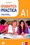 Gramatica Practica - ���� A1: ��������� � ���������� �� �������� ���� - Giorgia Gaetani Ferrer - ��������