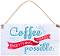  -   : Coffee makes everything possible - 
