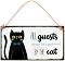  -   : All Guests Must Be Aprroved By The Cat - 