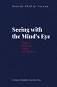 Seeing with the Mind's Eye. Essays on Philosophy, Society and Literature - Donald Phillip Verene - �����