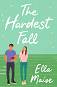 The Hardest Fall - Ella Maise - 