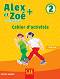 Alex et Zoe -  2 (A1):       3.  4.  + CD : Nouvelle edition - Colette Samson -  