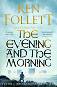 The Evening and the Morning - Ken Follett - 