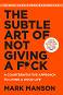 The Subtle Art of Not Giving a Fuck - Mark Manson - 