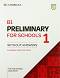 Preliminary for Schools 1 - ниво B1: Учебник по английски език без отговори за подготовка за сертификатен изпит PET : Second Edition - 