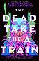 The Dead Take the A Train - Cassandra Khaw, Richard Kadrey - �����