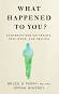 What Happened to You - Dr Bruce Perry, Oprah Winfrey - 