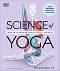 Science of Yoga: Understand the Anatomy and Physiology to Perfect Your Practice - Ann Swanson - �����