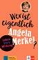 Wer ist eigentlich Angela Merkel? - Andrea Behnke - 