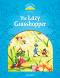 Classic Tales - ���� 1 (A1): The Lazy Grasshopper : Second Edition - ������ �����