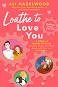 Loathe to Love You - Ali Hazelwood - 