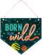  -   : Born to be wild - 