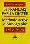 La Français par la dictée méthode active d'orthographe - Guéorgui Vartigorov - 