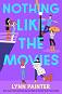 Nothing Like the Movies - Lynn Painter - 
