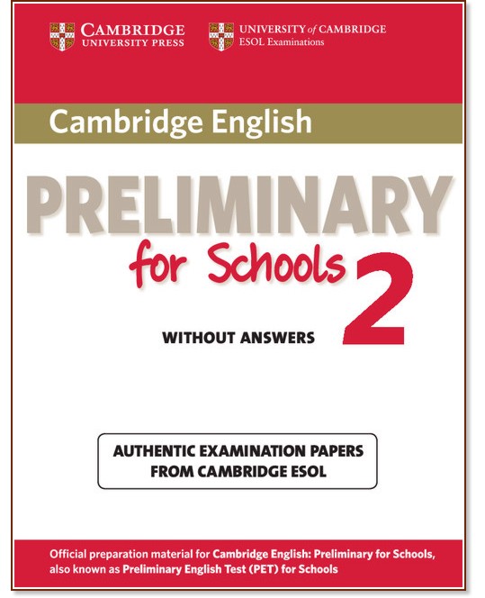 Cambridge English Preliminary for Schools - Pre-Intermediate (B1): ������� �� ������������� ����� PET : ������ ���� �� ��������� ���� - Second Edition - �������