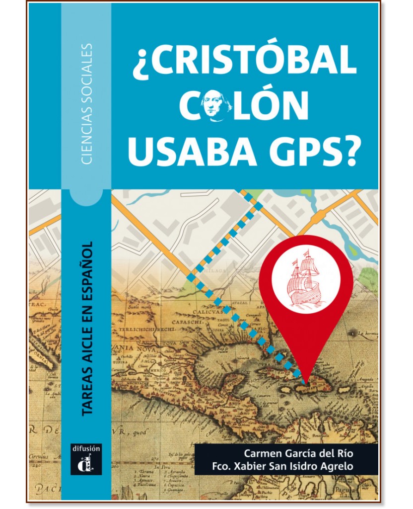 Cristobal Colon usaba GPS? -  A1 - B2 - Carmen Garcia del Rio, Xabier San Isidro Agrelo - 
