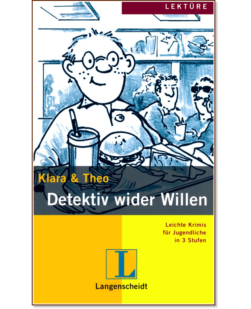 Lektüre - Stufe 1 (A1 - A2) : Detektiv wider Willen - Klara, Theo - 