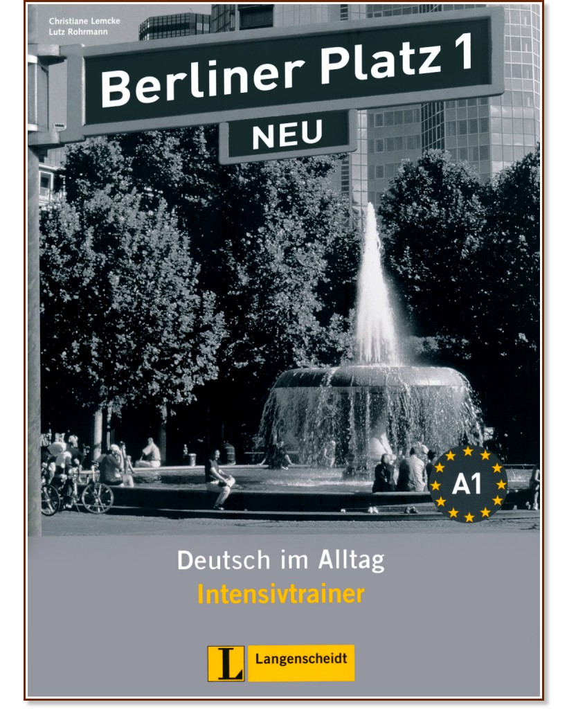 Berliner Platz Neu: Учебна система по немски език : Ниво 1 (A1): Тетрадка с упражнения - Christiane Lemcke, Lutz Rohrmann - помагало