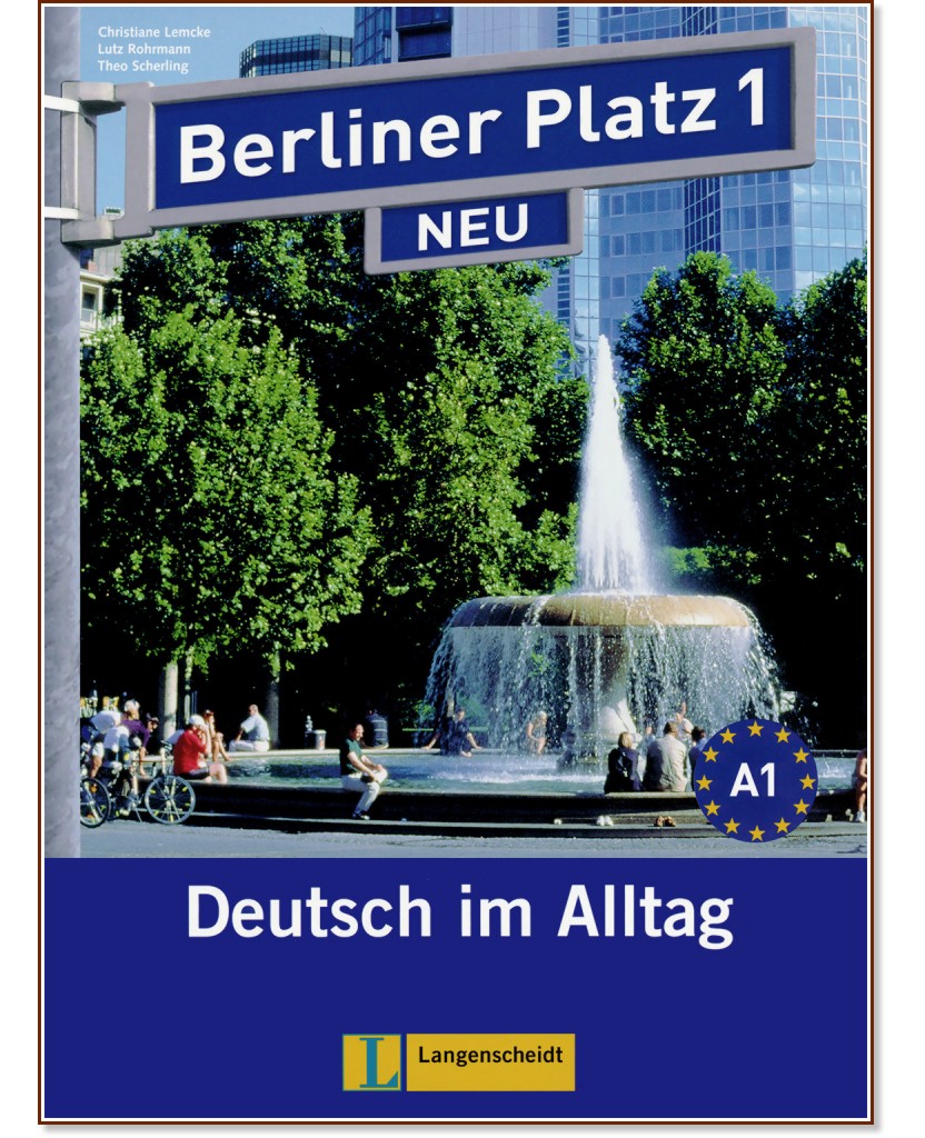 Berliner Platz Neu: Учебна система по немски език : Ниво 1 (A1): Комплект: учебник + 2 CD и treffpunkt D-A-CH - Christiane Lemcke, Lutz Rohrmann, Theo Scherling, Christian Seiffert - учебник