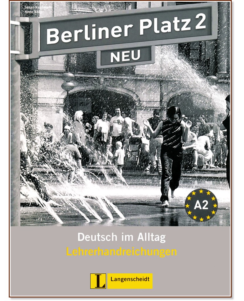 Berliner Platz Neu: Учебна система по немски език : Ниво 2 (A2): Книга за учителя - Susan Kaufmann, Anne Köker - книга за учителя