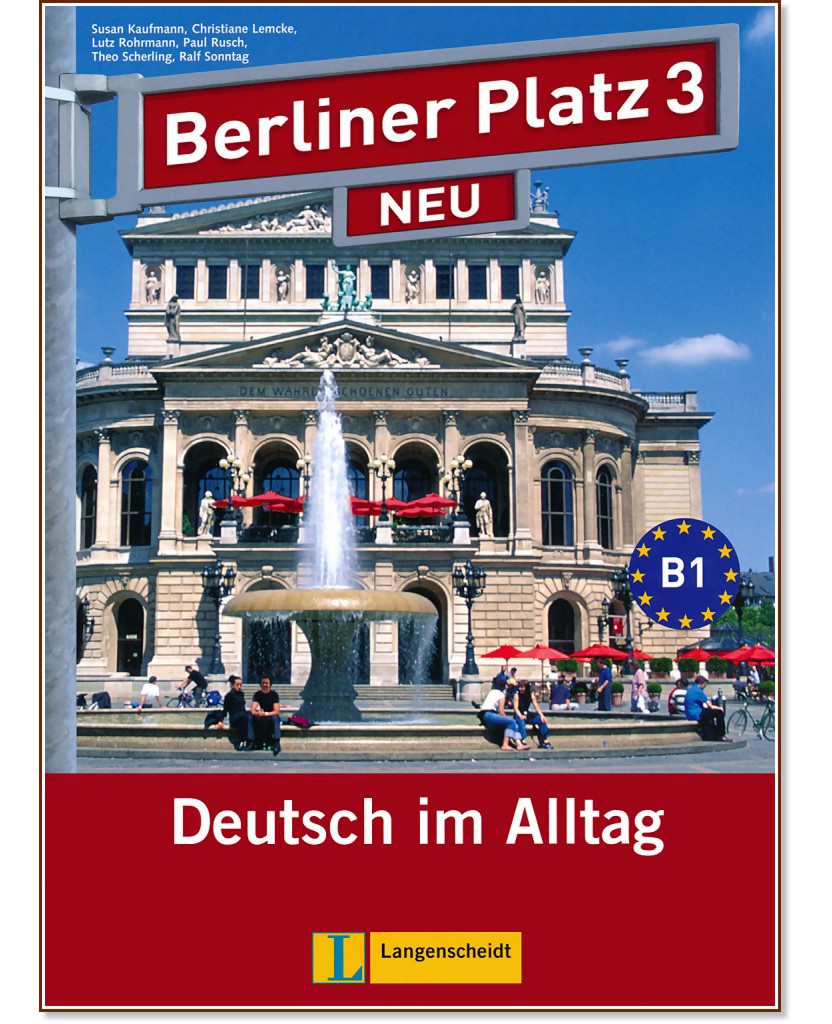Berliner Platz Neu: Учебна система по немски език : Ниво 3 (B1): Учебник + 2 CD - Christiane Lemcke, Lutz Rohrmann, Theo Scherling, Susan Kaufmann, Ralf Sonntag, Paul Rusch - учебник
