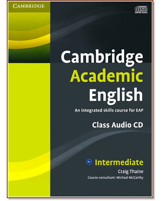 Cambridge Academic English: Учебна система по английски език : Ниво Intermediate (B1+): CD с аудиоматериали за упражненията в учебника - Craig Thaine - продукт