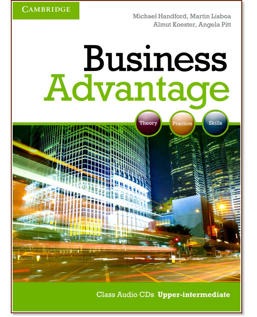 Business Advantage: ������ ������� �� ��������� ���� : ���� Upper-intermediate: 2 CD � �������������� �� ������������ �� �������� - Michael Handford, Martin Lisboa, Almut Koester, Angela Pitt - �������