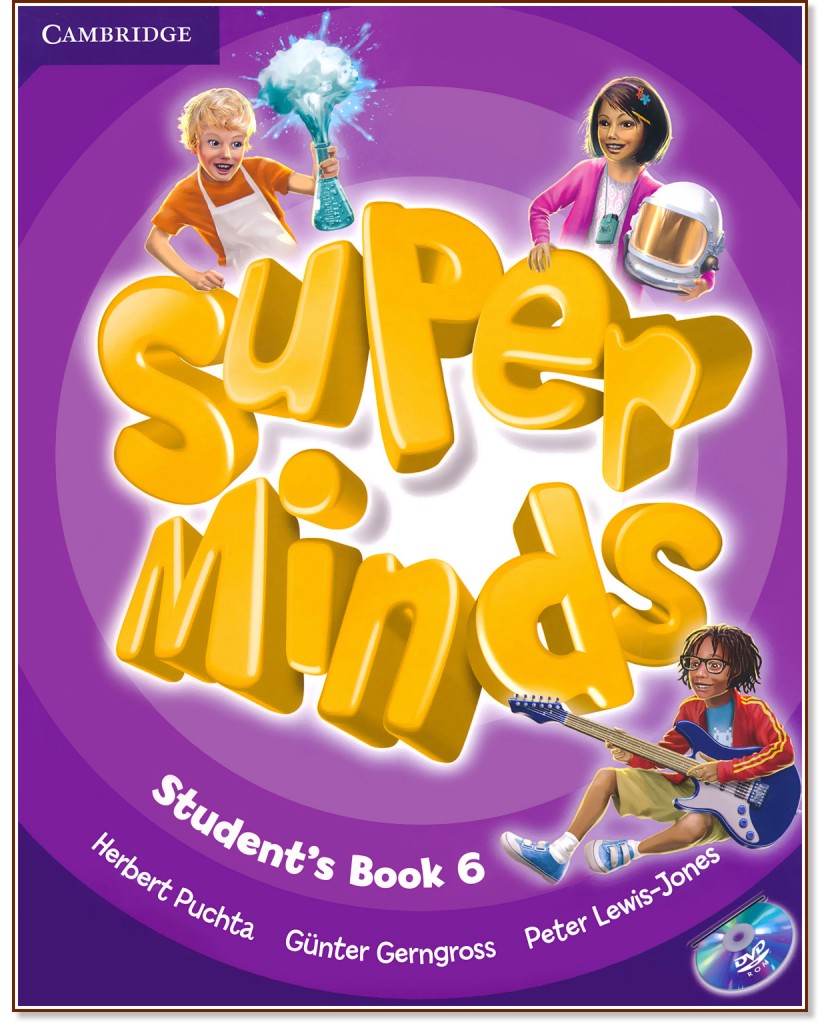 Super Minds - ниво 6 (A2 - B1): Учебник по английски език + DVD-ROM - Herbert Puchta, Gunter Gerngross, Peter Lewis-Jones - учебник