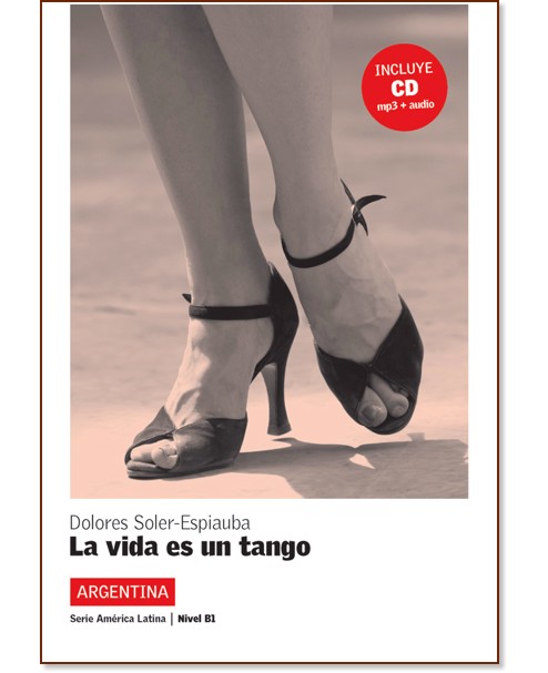 America Latina: Argentina :  B1: La vida es un tango - Dolores Soler-Espiauba - 