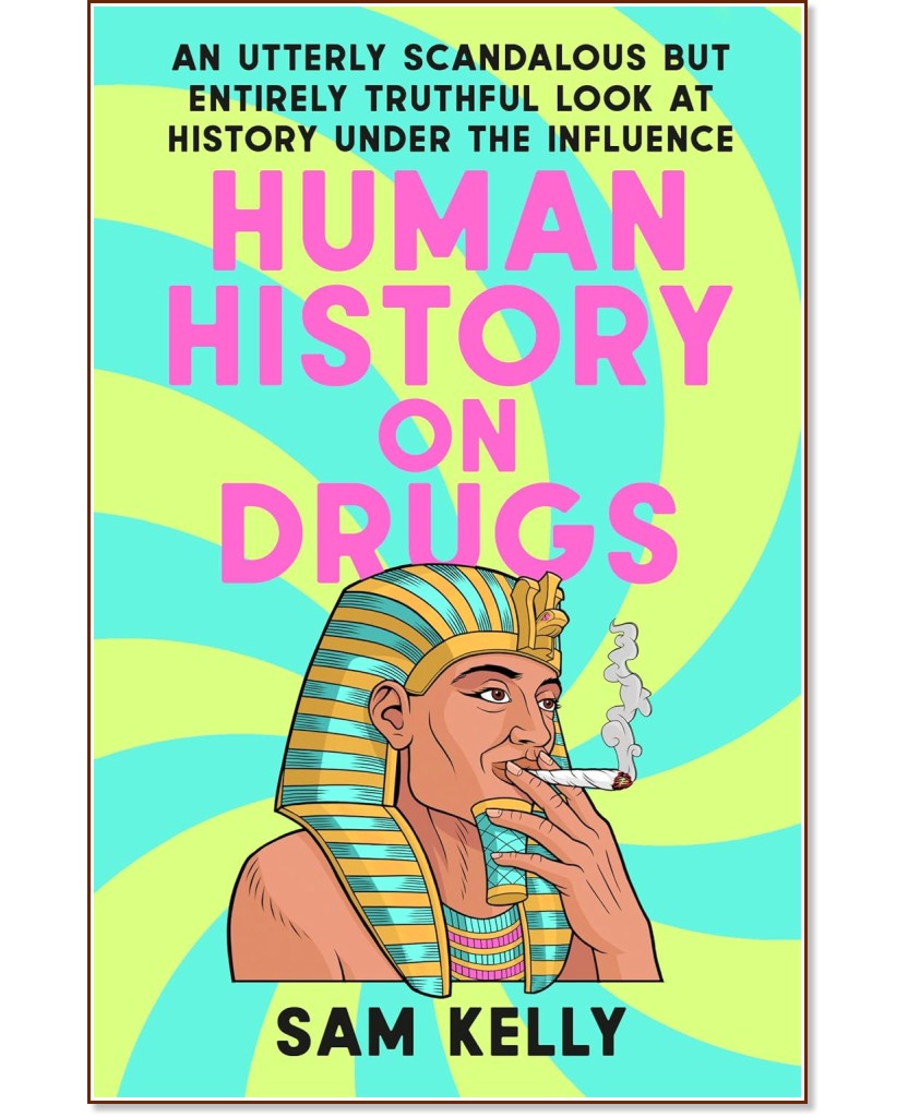 Human History on Drugs Human History on Drugs - Sam Kelly - книга