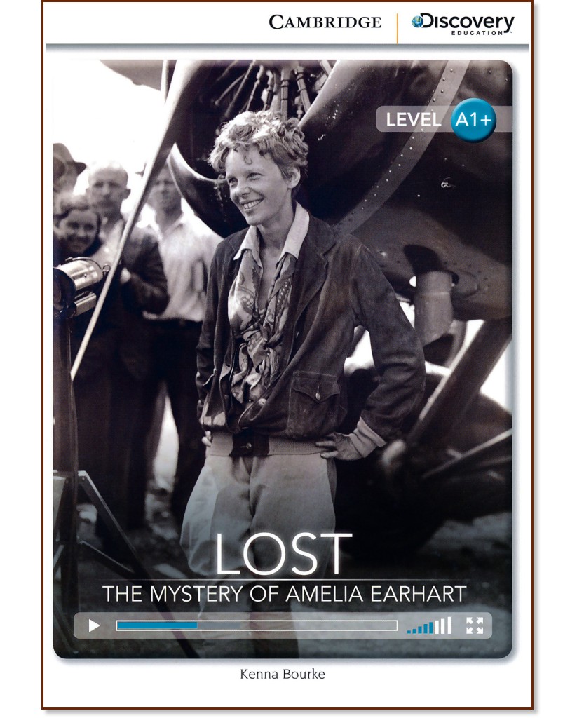 Cambridge Discovery Education Interactive Readers - Level A1+: Lost. The Mystery of Amelia Earhart - Kenna Bourke - 