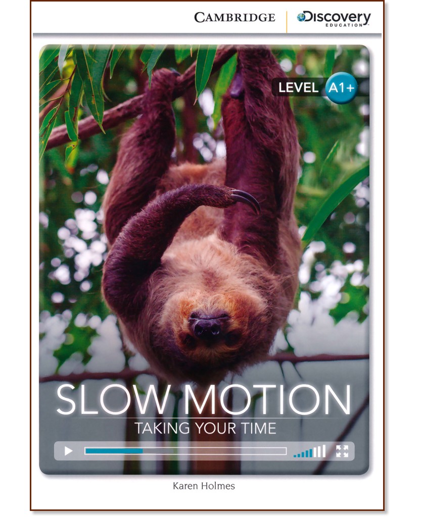 Cambridge Discovery Education Interactive Readers - Level A1+: Slow Motion. Taking Your Time - Karen Holmes - 