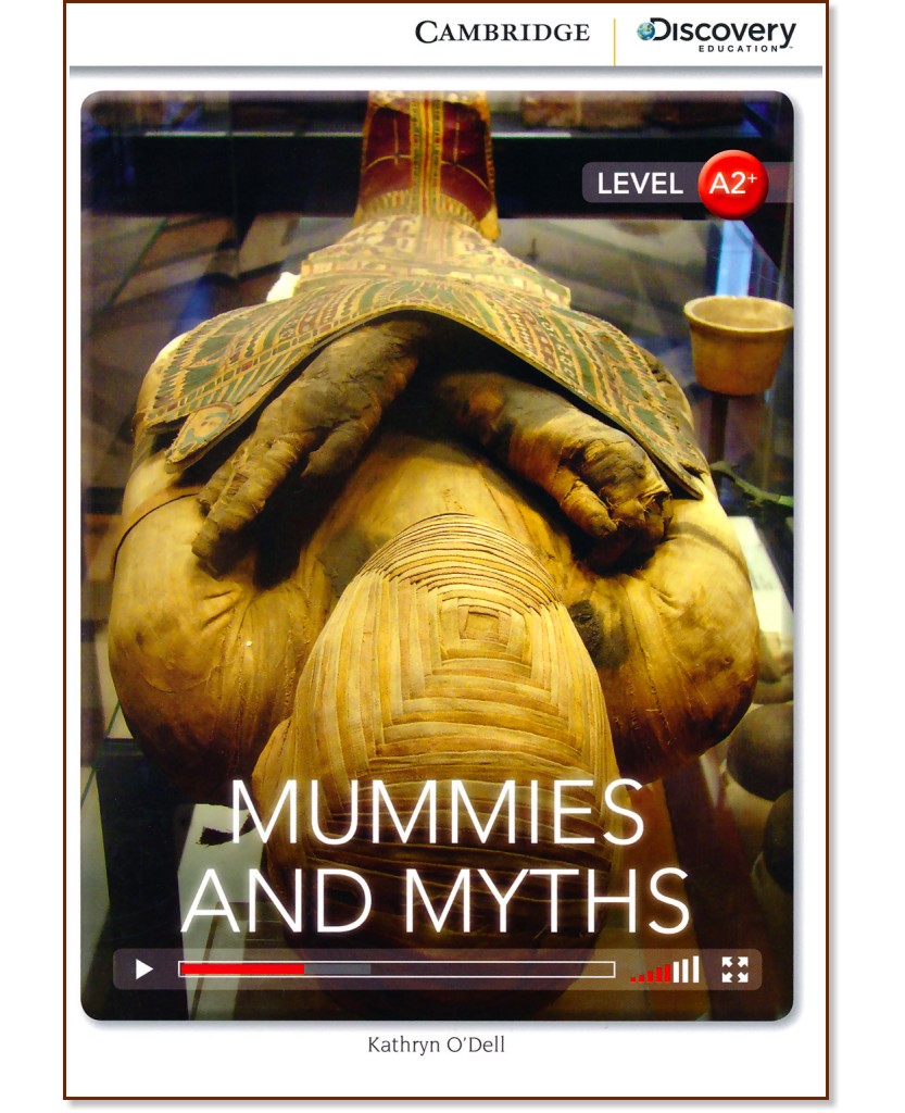 Cambridge Discovery Education Interactive Readers - Level A2+: Mummies and Myths - Kathryn O'Dell - книга