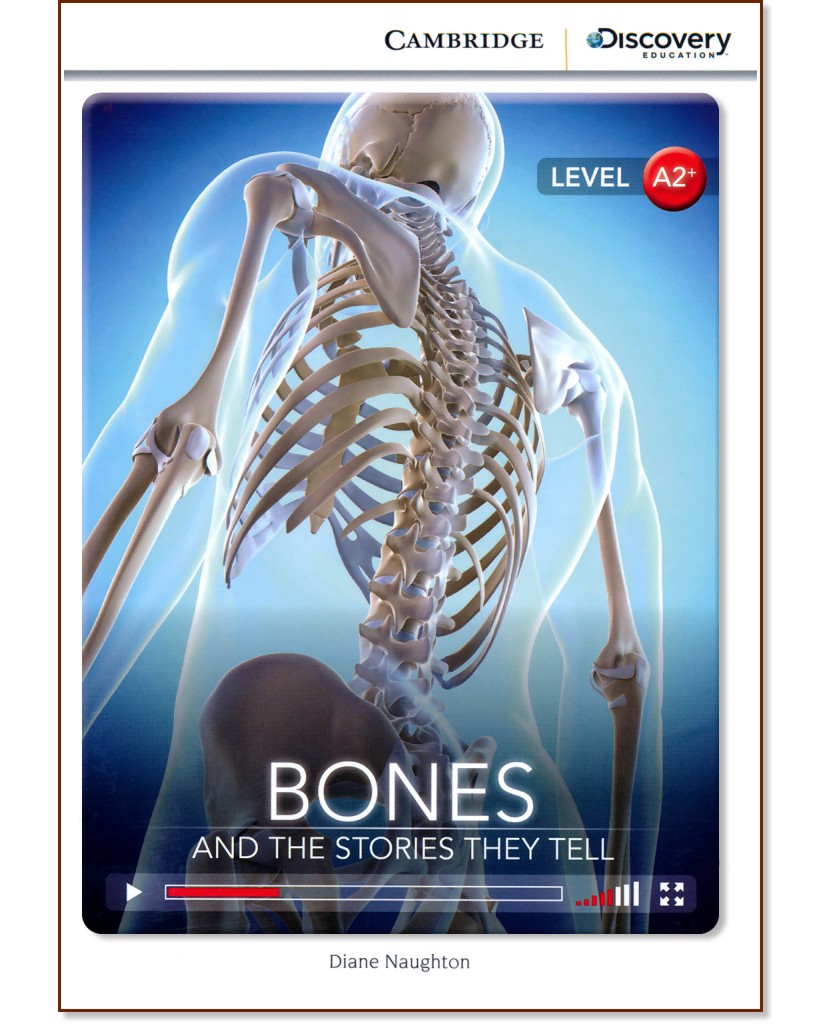 Cambridge Discovery Education Interactive Readers - Level A2+: Bones and The Stories They Tell - Diane Naughton - 