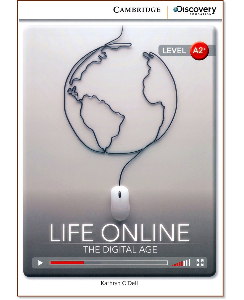 Cambridge Discovery Education Interactive Readers - Level A2+: Life Online. The Digital Age - Kathryn O'Dell - 
