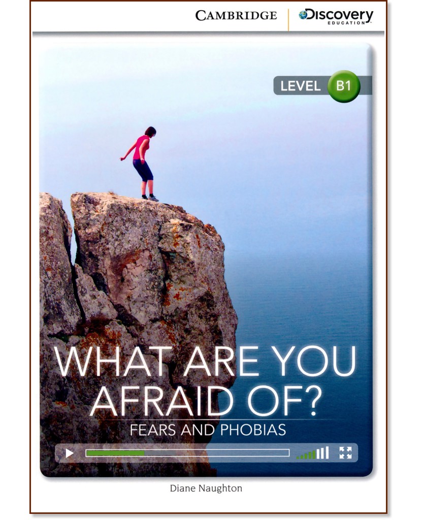 Cambridge Discovery Education Interactive Readers - Level B1: What Are You Afraid Of? Fears And Phobias - Diane Naughton - 