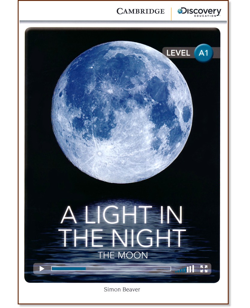 Cambridge Discovery Education Interactive Readers - Level A1: A Light in The Night. The Moon - Simon Beaver - 