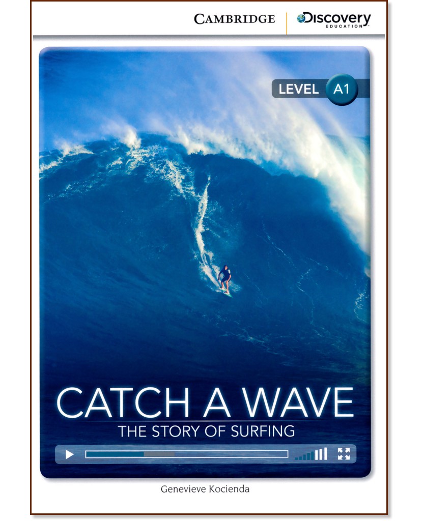 Cambridge Discovery Education Interactive Readers - Level A1: Catch a Wave. The Story of Surfing - Genevieve Kocienda - 