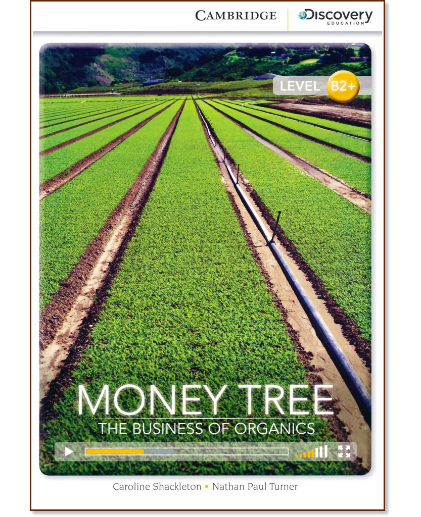 Cambridge Discovery Education Interactive Readers - Level B2+: Money Tree. The Business of Organics - Caroline Shackleton, Nathan Paul Turner - 