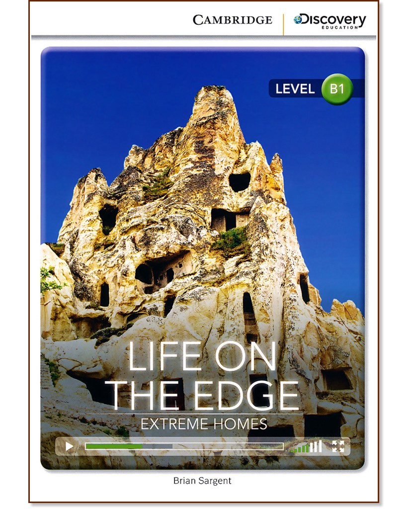 Cambridge Discovery Education Interactive Readers - Level B1: Life on the Edge. Extreme Homes - Brian Sargent - 