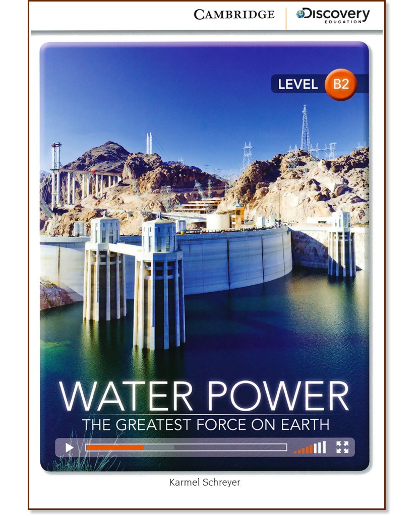 Cambridge Discovery Education Interactive Readers - Level B2: Water Power. The Greatest Force on Earth - Karmel Schreyer - книга