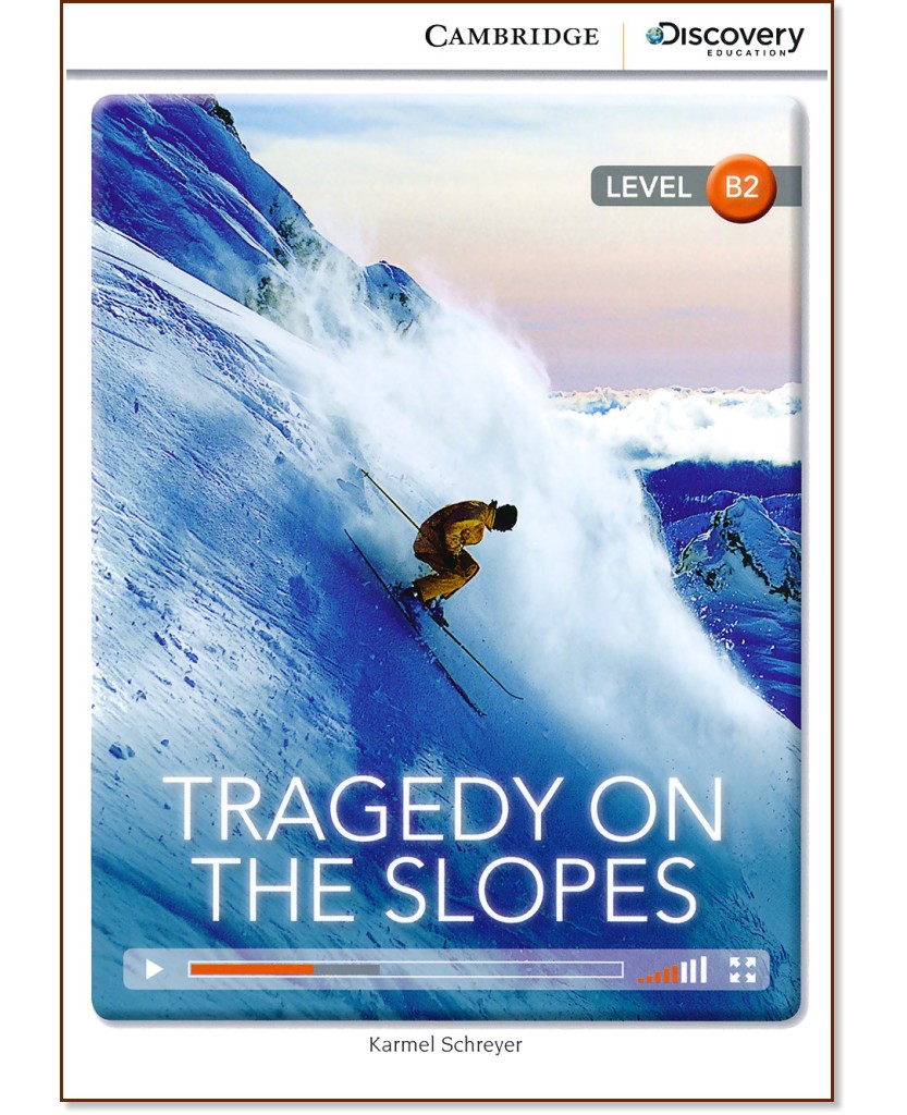 Cambridge Discovery Education Interactive Readers - Level B2: Tragedy on The Slopes - Karmel Schreyer - 