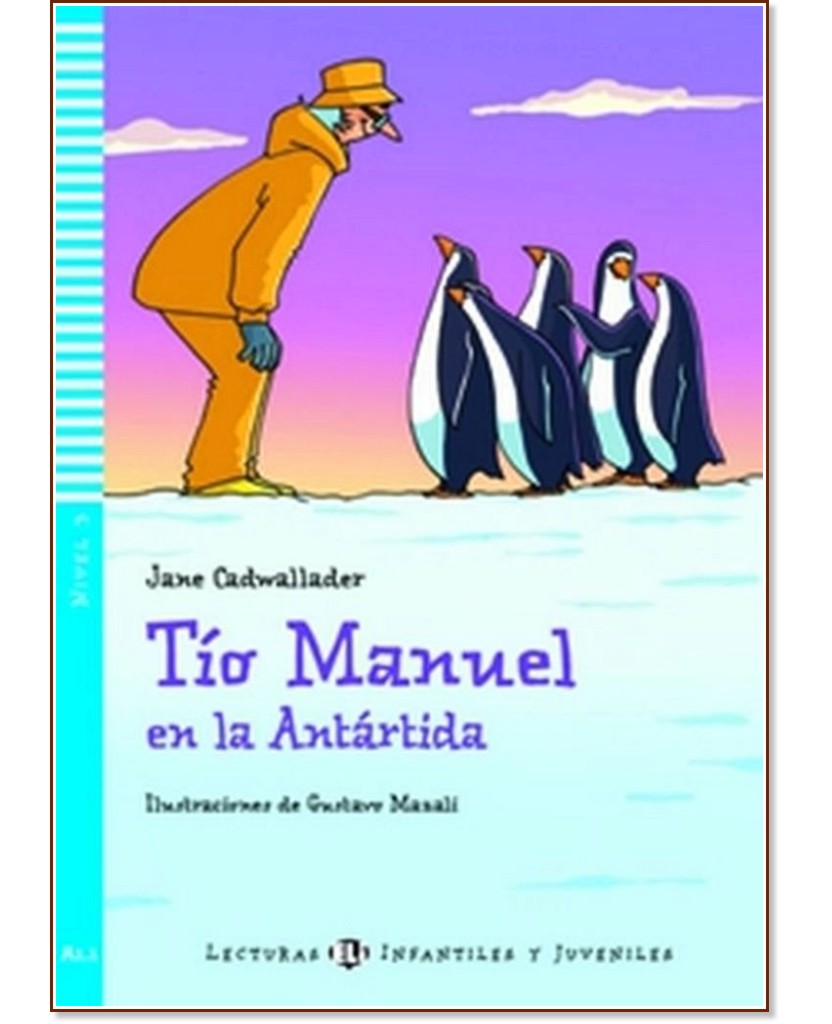 Tio Manuel en la Antartida - Infantiles y Juveniles A1.1 - Jane Cadwallader -  